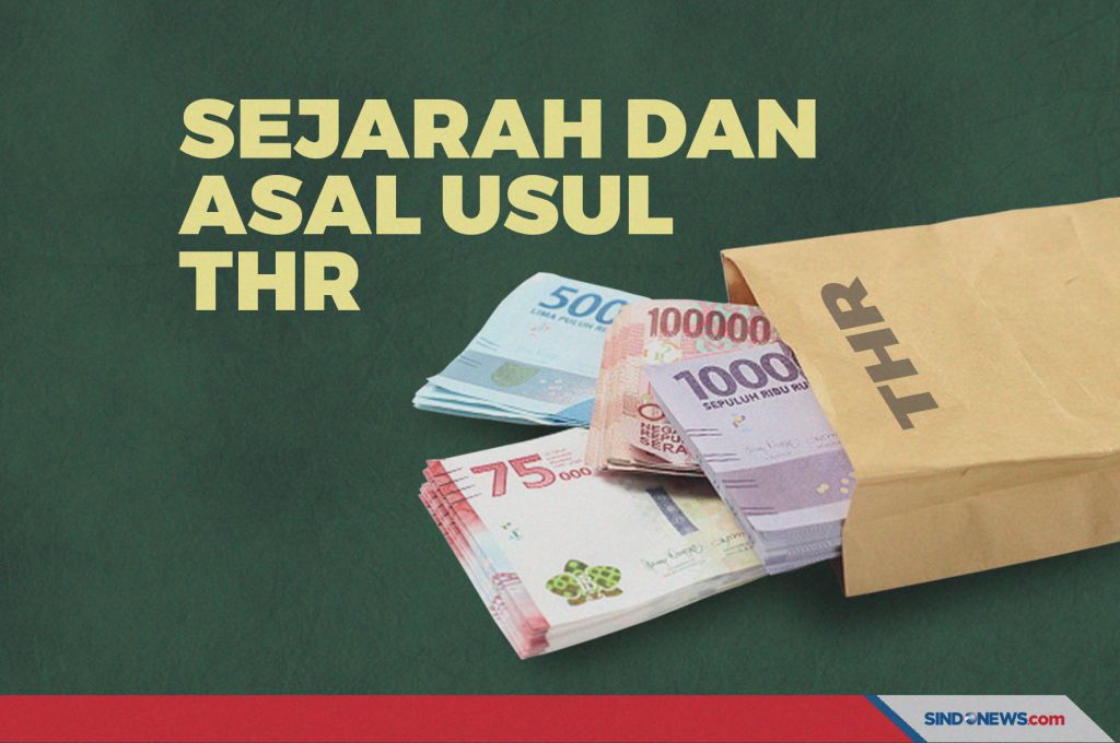 Sejarah Dan Asal Usul Thr Di Indonesia Dari Kebiasaan Hingga Jadi Hot