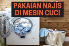 Cara Membersihkan Pakaian Najis di Mesin Cuci
