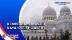 Melihat Kemegahan Masjid Raya Sheikh Zayed yang Baru Diresmikan Presiden Jokowi