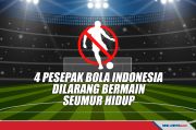 4 Pemain Sepak Bola Indonesia Dilarang Bermain Seumur Hidup