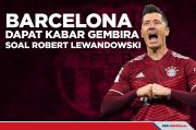 Barcelona Dapat Kabar Gembira soal Robert Lewandowski