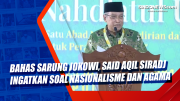 Bahas Sarung Jokowi, Said Aqil Siradj Ingatkan Soal Nasionalisme dan Agama