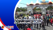 Demo Mahasiswa di Lampung Ricuh