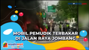 Mobil Pemudik Terbakar di Jalan Raya Jombang