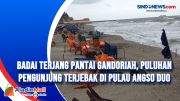 Badai Terjang Pantai Gandoriah, Puluhan Pengunjung Terjebak di Pulau Angso Duo