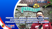 Pengelola Wisata Lembang Park and Zoo Antisipasi Membludaknya Pengunjung saat Libur Long Weekend