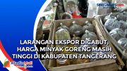 Larangan Ekspor Dicabut, Harga Minyak Goreng Masih Tinggi di Kabupaten Tangerang