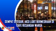 Sempat Ditegur, Aksi LGBT Bermesraan di Kafe Resahkan Warga