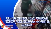 Pura-pura Beli Rokok, Pelaku Perampokan Todongkan Pistol ke Karyawan Minimarket di Jatinegara