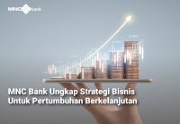 Strategi Bisnis MNC Bank Untuk Dorong Pertumbuhan Masa Depan