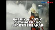 Korsleting Listrik, Pabrik Plastik di Tangerang Ludes Terbakar