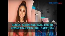 Denise Si Horang Kaya Umbar Kemarahan Pada Inul Dara Tista