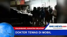 Warga Temukan Dokter Tak Bernyawa Didalam Mobil di Palembang