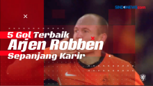 5 Gol Terbaik Arjen Robben Sepanjang Karir
