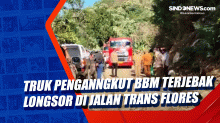 Truk Penganngkut BBM Terjebak Longsor di Jalan Trans Flores