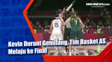Kevin Durant Gemilang, Tim Basket AS Melaju ke Final