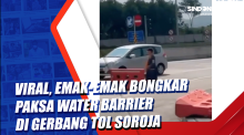 Viral, Emak-Emak Bongkar Paksa Water Barrier di Gerbang Tol Soroja