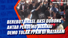 Berebut Orasi, Aksi Dorong Antar Pendemo Warnai Demo Tolak PPKM di Mataram