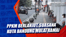 PPKM Berlanjut, Suasana Kota Bandung Mulai Ramai