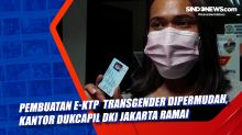 Pembuatan E-KTP Transgender Dipermudah, Kantor Dukcapil DKI Jakarta Ramai