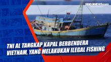 TNI AL Tangkap Kapal Berbendera Vietnam, yang Melakukan Ilegal Fishing