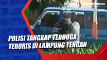 Polisi Tangkap Terduga Teroris di Lampung Tengah