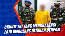 Oknum TNI yang Menghalangi Laju Ambulans Ditahan Denpom