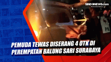 Pemuda Tewas Diserang 4 OTK di Perempatan Balung Sari Surabaya