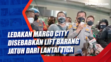 Ledakan Margo City Disebabkan Lift Barang Jatuh dari Lantai Tiga