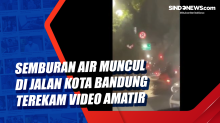Semburan Air Muncul di Jalan Kota Bandung Terekam Video Amatir