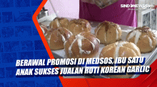 Berawal Promosi di Medsos, Ibu Satu Anak Sukses Jualan Roti Korean Garlic