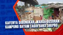Kafenya Dibongkar, Warga Gusuran Kampung Bayam Tagih Janji JakPro