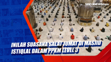 Inilah Suasana Salat Jumat di Masjid Istiqlal dalam PPKM Level 3