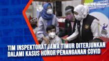 Tim Inspektorat Jawa Timur Diterjunkan Dalami Kasus Honor Penanganan Covid