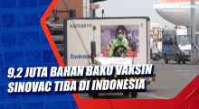 9,2 Juta Bahan Baku Vaksin Sinovac Tiba di Indonesia