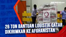 26 Ton Bantuan Logistik Qatar Dikirimkan ke Afghanistan
