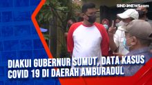 Diakui Gubernur Sumut, Data Kasus Covid 19 di Daerah Amburadul