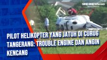 Pilot Helikopter yang Jatuh di Curug Tangerang: Trouble Engine dan Angin Kencang