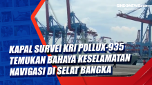 Kapal Survei KRI Pollux-935 Temukan Bahaya Keselamatan Navigasi di Selat Bangka