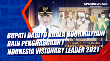 Bupati Barito Kuala Noormiliyani Raih Penghargaan Indonesia Visionary Leader 2021