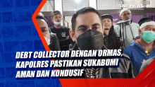 Debt Collector dengan Ormas, Kapolres Pastikan Sukabumi Aman dan Kondusif