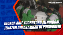 Ibunda Ani Yudhoyono Meninggal, Jenazah Dimakamkan di Purworejo