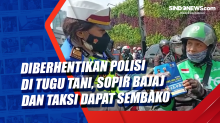 Diberhentikan Polisi di Tugu Tani, Sopir Bajaj dan Taksi Dapat Sembako