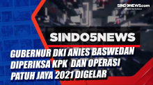Gubernur DKI Anies Baswedan Diperiksa KPK  dan Operasi Patuh Jaya 2021 Digelar