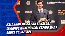 Kalahkan Messi dan Ronaldo, Lewandowski Gondol Sepatu Emas Eropa 2020/2021
