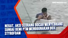 Nekat, Aksi Seorang Bocah Menyebrang Sungai Demi PTM Menggunakan Box Styrofoam