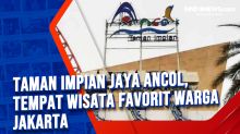 Taman Impian Jaya Ancol, Tempat Wisata Favorit Warga Jakarta