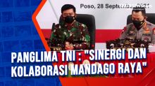 Panglima TNI : Sinergi dan Kolaborasi Mandago Raya