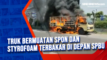 Truk Bermuatan Spon dan Styrofoam Terbakar di Depan SPBU