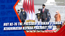 HUT ke-76 TNI, Presiden Berikan 3 Tanda Kehormatan kepada Prajurit TNI